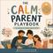 The Calm Parent Playbook